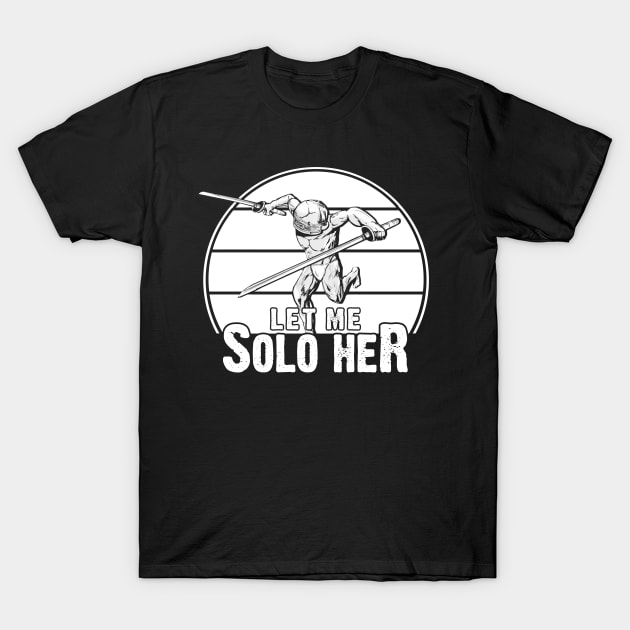 Let me solo her T-Shirt by ActiveNerd